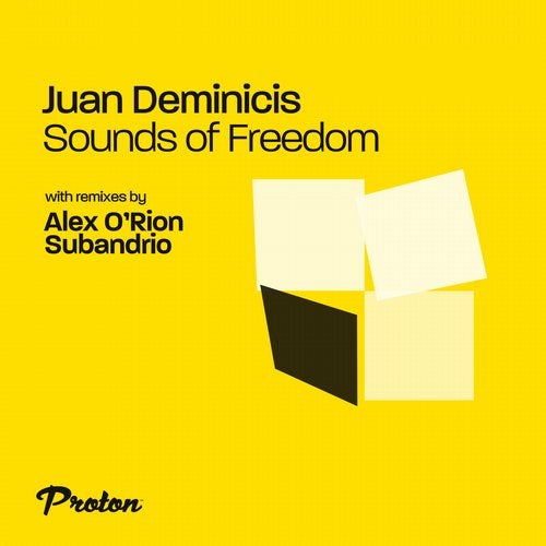 Juan Deminicis – Sounds of Freedom (Subandrio, Alex O’Rion Remix) [PROTON0488]